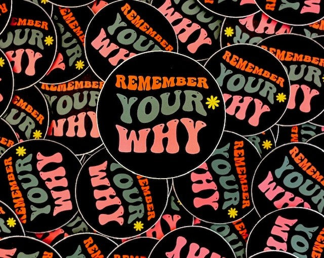 Remember Your Why 2.5" Vinyl Sticker